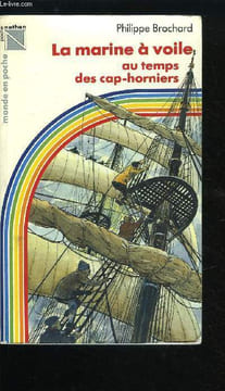 LA MARINE A VOILE AU TEMPS DES CAP-HORNIERS. BROCHARD PHILIPPE