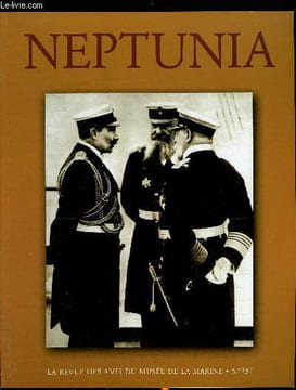 NEPTUNIA N° 234 - Réflexions sur la politique navale française de 1875 à 2015 2e/4 partie par Jean Pierre Bonne, Histoire des chantiers de la Seyne ...