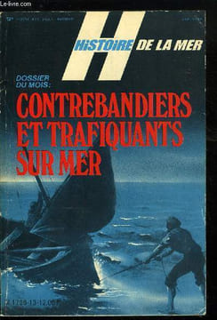 HISTOIRE DE LA MER N° 13 - Les fraudeurs du duché de Bretagne par Irène Frain le Pohon, La Hague, haut lieu de la contrebande par Paul Ingouf, Une ...