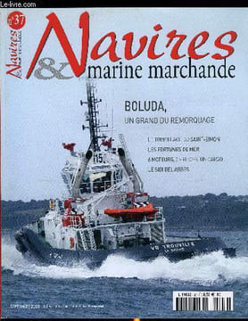NAVIRES & MARINE MARCHANDE N° 37 - Boluda France par Christian Herrou, Le torpillage du Saint-Simon par Olivier Prunet, Le Sidi Bel Abbes, filleul de ...