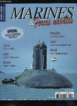 MARINES & FORCES NAVALES HORS SERIE N° 14 - Les sous marins diesels (II) par Claude huan, Chine, elle s'éveille par Toshihide Yamauchi, Inde : la ...