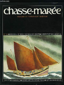LE CHASSE-MAREE N° 98 - L'astrolabe en Terre Adélie par Yves Guédez, Le port et l'arsenal de Lorient par Gérard le Bouédec, Mimosa, dundée thonier de ...