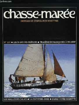 LE CHASSE-MAREE N° 107 - Les cinquante ans du Centre nautique des Glénans par André Linard, Paquebots a voiles et pyroscaphes du pas de Calais par ...