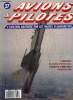 AVIONS & PILOTES N° 37 - Chuck Yeager - Le mur du son, La légende de Howard Hughes, Chasseurs de la guerre froide - le marché du siècle, Helicoptères ...