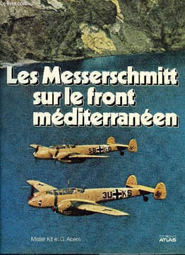 LES MESSERSCHMITT SUR LE FRONT MEDITERRANEEN. KIT MISTER, ADERS G.