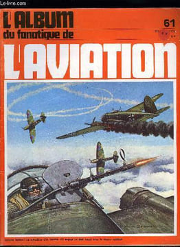 L'ALBUM DU FANATIQUE DE L'AVIATION N° 61 - Les hélicoptères géants de Mikhaïl Mil par Pierre Gaillard, Le Renard R.30 par André Hauet, Lockheed P-38 ...