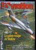 LE FANA DE L'AVIATION N° 522 - Le journal des 24 000 heures de vol de Jean Renaud Guillemot, Le MiG-17 dans la guerre froide, un adversaire coriace ...