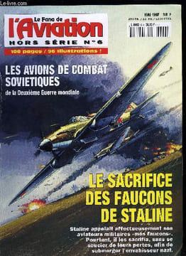 LE FANA DE L'AVIATION HORS SERIE N° 6 - L'aviation de combat soviétique avant la guerre, Début de la guerre en Europe, L'aviation de Staline au ...