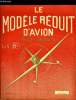 LE MODELE REDUIT D'AVION N° 62 - La coupe Mermoz par R. Damhet, Le Koolhoven FK 55 (maquette volante), Calage des ailes et des empennages par M. ...