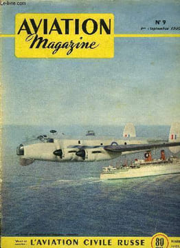 AVIATION MAGAZINE N° 9 - Le sens des réalités par Guy Michelet, L'aéroflot par Jacques Marmain, La tradition stagnante par Ch. A. Borand, L'olympia ...
