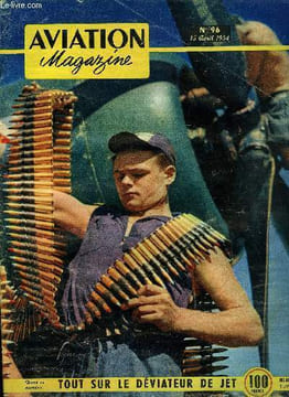 AVIATION MAGAZINE N° 96 - La poule aux oeufs d'or par Guy Michelet, Victoire sur le ciel par Neville Duke, Après les débats sur les crédits militaires ...
