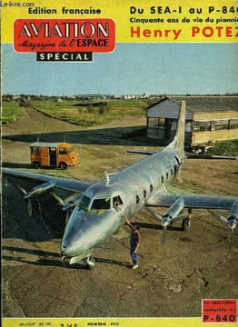 AVIATION MAGAZINE DE L'ESPACE N° 320 - La vie et l'oeuvre de Henry Potez, ses réalisations, ses réussites, les hommes qui l'accompagnèrent dans sa ...