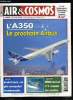 AIR & COSMOS N° 1985 - MBDA conforte son leadership dans les missiles, L'Airbus A350 part en chasse, Bombardier développe sa gamme de CRJ, Le KC-767A ...