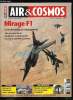 AIR & COSMOS N° 2349 - Mirage F1 : un guerrier au crépuscule de sa carrière, Les priorités du général Denis Mercier, Masse, couts, qualité : les ...
