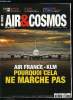 AIR & COSMOS N° 2437 - Air France KLM, Pourquoi cela ne marche toujours pas, Le rapport Le Roux veut desserrer l'étau fiscal, ADP prépare son avenir, ...