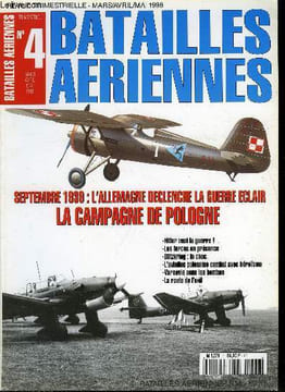 BATAILLES AERIENNES N° 4 - Hilter veut la guerre, La puissance allemande, Les forces polonaises, Blitzkrieg : le choc, Combattre jusqu'au bout, La ...