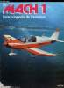MACH 1 N° 72 - Le renouveau des ailes - Les noms de Jodel et de Robin restent attachés a la renaissance et au développement de l'aviation légère ...