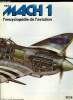 MACH 1 N° 114 - Du ciel aux enfers - Pilote de chasse aux soixante deux victoires, as de la voltige, responsable du réarmement de la Luftwaffe, Ernst ...