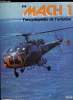 MACH 1 N° 116 - Les voilures tournantes - Des tatonnements des précurseurs aux machines modernes les plus sophistiquées, l'hélicoptère est devenu en ...