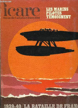 ICARE N° 60 - 1939-40 : la bataille de France, Volume V : l'aéronavale, Naissance, croissance et destin de l'aéronavale par Jacques Mordal, 10 mai ...