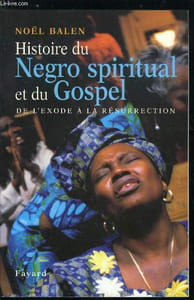 Histoire du negro spiritual et du gospel, de l'exode a la résurrection