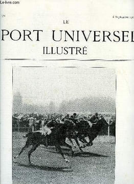 LE SPORT UNIVERSEL ILLUSTRE N° 372 - La semaine hippique de Tarbes, Contribution a l'étude de la Monte américaine par Comminges, Le coq de Bois ou ...