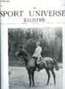 LE SPORT UNIVERSEL ILLUSTRE N&deg; 609 - Concours hippique de Paris, Le VIIe championnat du cheval d'armes, L'automobile - choses et autres. COLLECTIF