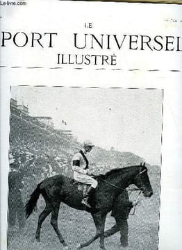 LE SPORT UNIVERSEL ILLUSTRE N° 619 - Le grand prix de Paris, La grande course de haies, La tournée des drags, Le concours hippique d'Amiens, Echec du ...