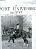 LE SPORT UNIVERSEL ILLUSTRE N&deg; 661 - Concours hippique de Paris (suite), Le VIIe championnat du cheval d'armes, Le man&egrave;ge Pellier, Field trial ...