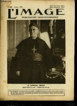 L'IMAGE DE LA GUERRE N° 180 - Le cardinal Morin, archevêque de Lyon - Primat des gaules, La première foire d'échantillons de Lyon par Edouard Herriot, ...