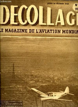 DECOLLAGE N° 99 - L'aviation américaine subit une crise de croissance, La Suisse commande 75 Vampire, L'O.A.C.I. va étudier la question douanière le ...