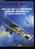 LES COMBATS DU CIEL N° 56 - Les As de la première guerre mondiale sur Spad VII, Introduction, L'escadrille des cigognes, 1918 : le spad VII, pilier de ...