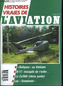 Histoires vraies de l'aviation n° 13 - Reliques au vietnam par A.J. Walg & Michel Coryn, Les rescapés de l'enfer du jeudi noir par Jean Pierre Wilhelm, Le saviez vous ? par Serge Van Heertum, Une journée au pays du million d'éléphants et du parasol blanc