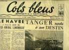 Cols bleus n° 35 - Le Havre a reçu la visite du vice-amiral Lemonnier, Tanger rendu a son destin par P.J. Lucas, Le voyage du général de Gaulle a ...