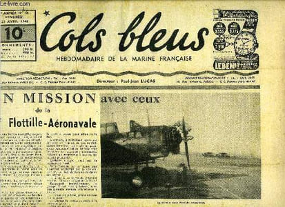 Cols bleus n° 161 - En mission de la 4e flottille-Aéronavale par H. Rubino de Barazia, Une prise d'armes sur le dixmude, L'amiral marquis d'Amfreville par Augustin le Maresquier, Journal d'un passager a bord de la Charente par S.F. La Mine, Le pauvre