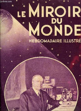 Le miroir du monde n° 98 - Les sujets de conversation par Abel Hermant, Les funérailles nationales d'André Maginot, grand blessé de guerre et chef de ...