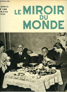 Le miroir du monde n° 158 - Heures incertaines par Ch. Lattès, Eleanor Roosevelt par Pierre Denoyer, De Pékin a Jehol, ville du malheur par Titayna, L'exposition du cercle de l'union artistique, Le beau voyage du croiseur-école Jeanne d'Arc par Henri