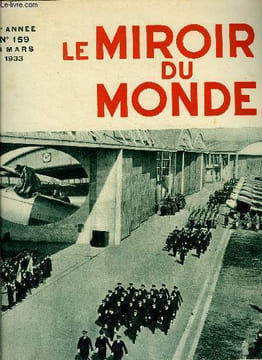 Le miroir du monde n° 159 - Fondrières sur la route du désarmement par A. de C., M. Albert Lebrun a Lyon, La terre a tremblé en Californie, L'ouvrier ...