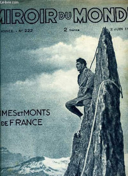 Le miroir du monde n° 222 - La remonétisation de l'argent par Albert Despaux, Pour faire un brave montagnard par Roger Frison Roche, A la conquête des ...