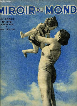 Le miroir du monde n° 378 - Choix d'une villégiature par Robert Dieudonné, Auberges de la jeunesse, trois jours chez les ajistes par Simonne Ratel, ...