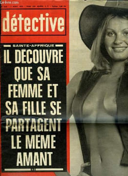 Détective n° 1513 - Secrètement réconciliés son mari et son amant s'associent pour la tromper, Il découvre que sa femme et sa fille se partagent le ...