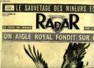 Radar n° 84 - Un aigle royal fondit sur eux, 46 heures de lutte pour sauvers les mineurs écossais, L'enfant passe muraille, Les mystères d'Arras, ...