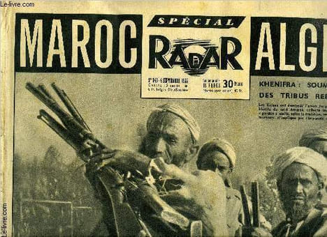 Radar n° 343 - Maroc - Algérie, Khenifra : soumission des tribus rebelles, Sous l'oeil de la légion 10.000 rebelles Smalla se rendent, Des morts au ...