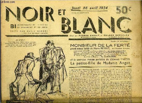 Noir et blanc n° 2 - La petite Lilian du Tabago par Jean des Vallières, Les rois de Marseille par Jean Marèze, Monsieur de la ferté par Pierre Benoit, ...