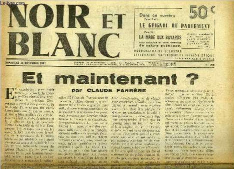 Noir et blanc n° 41 - Et maintenant ? par Claude Farrère, Les pieds dans le plat par Clément Vautel, Le temps des crises - Pour un ministère ...