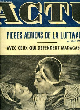 Actu n° 28 - La défense désespérée de Madagascar, En Camargue j'ai assisté a la récolte du riz, L'incroyable destinée de Serge Lifar Dieu de la danse, ...