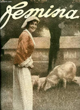 Femina n° 281 - Les cent chapeaux de la divette, Madame l'Amirale de Coligny par Henry Roujon, La maison des champs par Marcelle Tinayre, Les cheveux ...