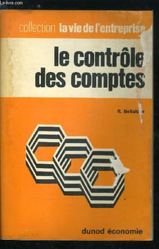 La vie de l'entreprise n° 27 - Le controle des comptes - L'émission d'une opinion, le rapport - Les fondements, Les moyens, Conclusion, Le controle ...