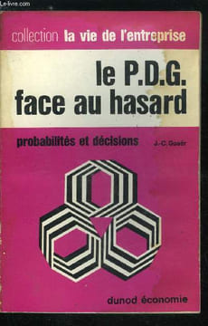 La vie de l'entreprise n° 57 - Le P.D.G. face au hasard - Notions de probabilités, d'algèbre combinatoire, Définitions des probabilités, L'analyse ...