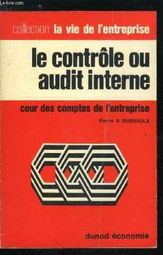 La vie de l'entreprise n° 66 - Le controle ou audit interne - Cour des comptes de l'entreprise, Justification et place dans l'entreprise, Mécanismes ...